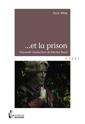 Oscar Wilde et la prison - Michel Borel - Société des écrivains