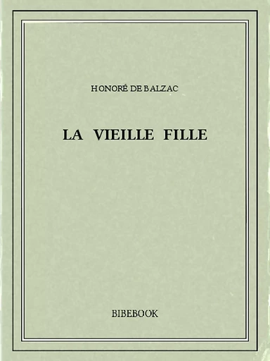 La vieille fille - Honoré de Balzac - Bibebook