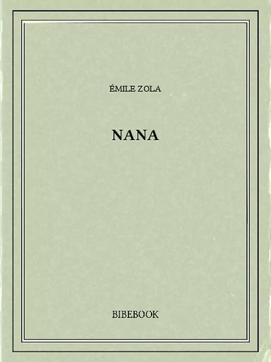 Nana - Emile Zola - Bibebook