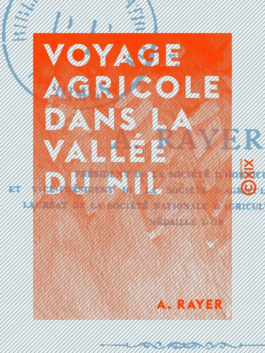 Voyage agricole dans la vallée du Nil - A. Rayer - Collection XIX