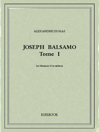 Joseph Balsamo I - Alexandre Dumas - Bibebook