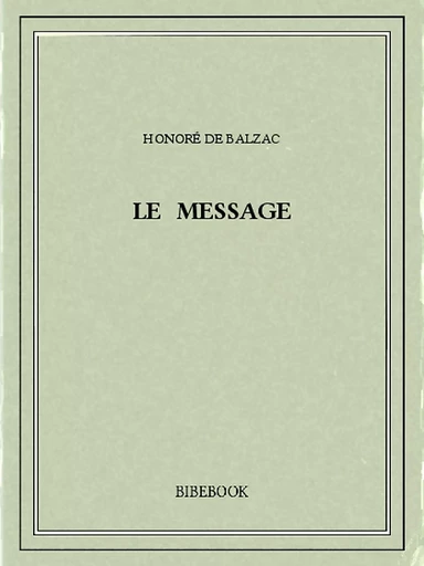 Le message - Honoré de Balzac - Bibebook