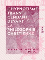 L'Hypnotisme transcendant devant la philosophie chrétienne