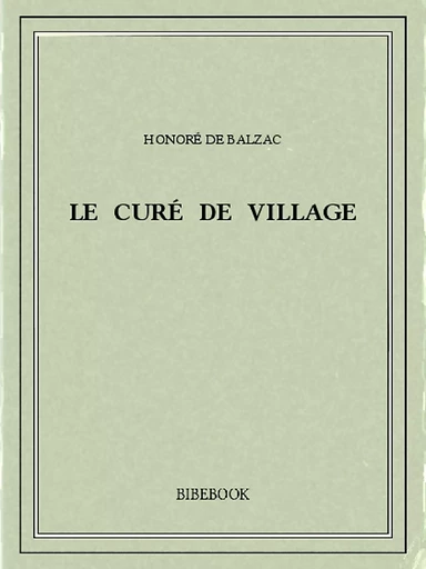 Le curé de village - Honoré de Balzac - Bibebook