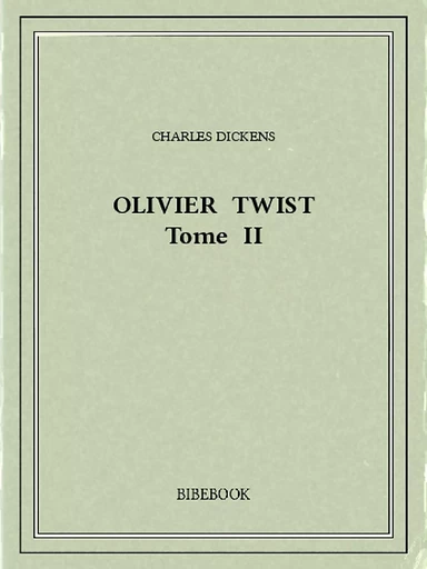 Olivier Twist II - Charles Dickens - Bibebook