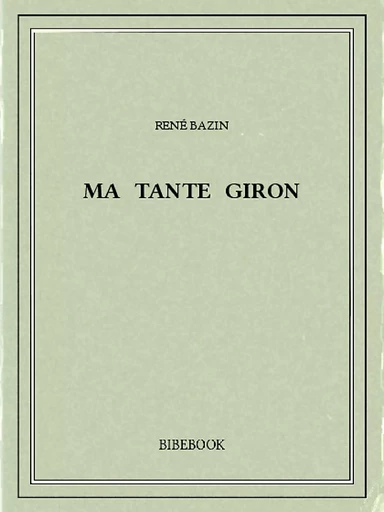 Ma tante Giron - René Bazin - Bibebook