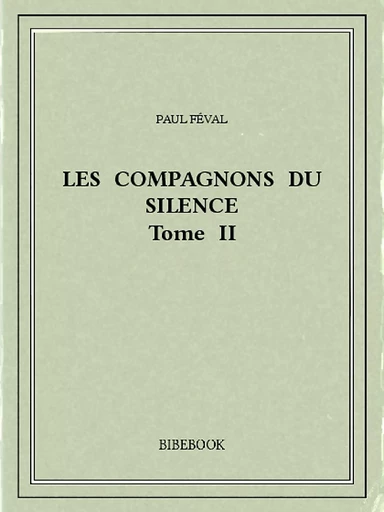 Les Compagnons du Silence II - Paul Féval - Bibebook