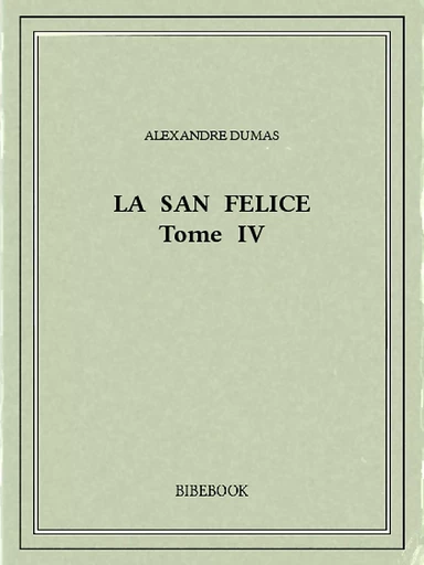 La San Felice IV - Alexandre Dumas - Bibebook