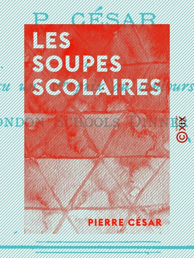 Les Soupes scolaires - Pierre César - Collection XIX