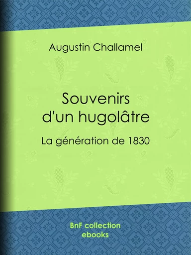 Souvenirs d'un hugolâtre - Augustin Challamel - BnF collection ebooks