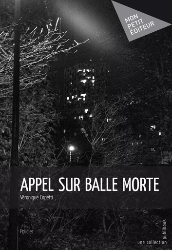 Appel sur balle morte - Véronique Copetti - Mon Petit Editeur