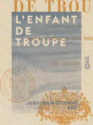 L'Enfant de troupe - Souvenirs écrits sous la dictée d'un vieil invalide