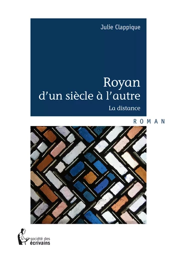 Royan d'un siècle à l'autre - Julie Clappique - Société des écrivains