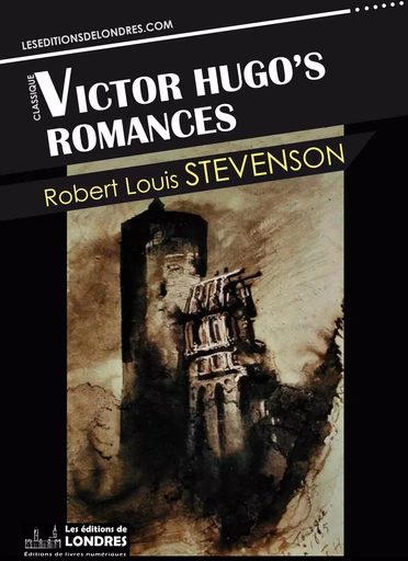 Victor Hugo’s romances - Robert Louis Stevenson - Les Editions de Londres