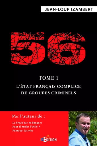 56 - Tome 1 : L'État français complice de groupes criminels - Jean-Loup Izambert - IS Edition