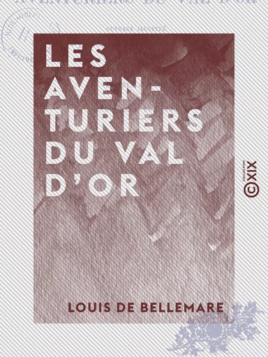 Les Aventuriers du Val d'Or - Louis de Bellemare - Collection XIX