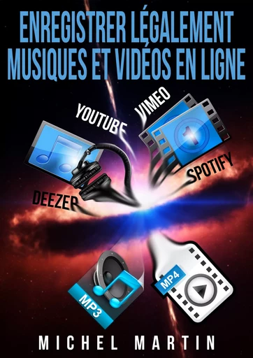 Enregistrer légalement musiques et vidéos en ligne - Michel MARTIN - Mediaforma