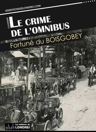 Le crime de l'omnibus - Fortuné Du Boisgobey - Les Editions de Londres