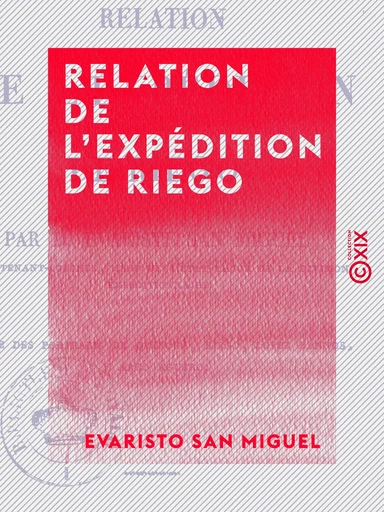 Relation de l'expédition de Riego - Evaristo San Miguel - Collection XIX