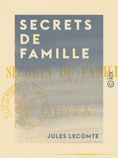 Secrets de famille. Ghita - Jules Lecomte - Collection XIX