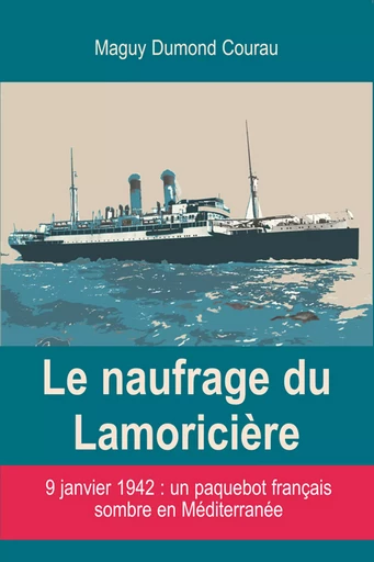 Le Naufrage du Lamoricière - Maguy Dumond Courau - Ancre de Marine Editions