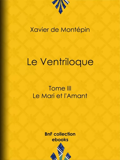 Le Ventriloque - Xavier de Montépin - BnF collection ebooks