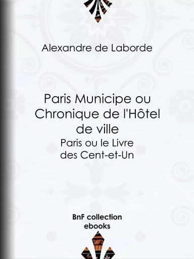 Paris Municipe ou Chronique de l'Hôtel de ville - Alexandre de Laborde - BnF collection ebooks