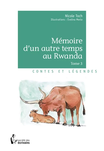 Mémoire d'un autre temps au Rwanda - Tome 3 - Nicole Toch - Société des écrivains