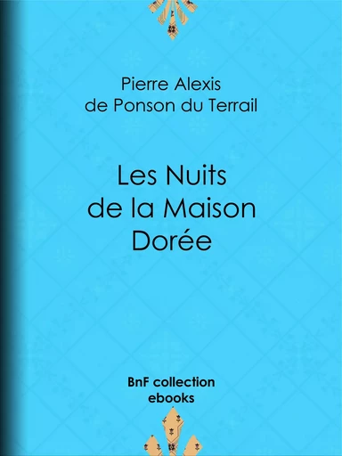 Les Nuits de la Maison Dorée - Pierre Alexis de Ponson du Terrail - BnF collection ebooks