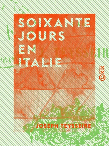 Soixante jours en Italie - Joseph Teysseire - Collection XIX