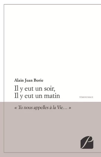 Il y eut un soir, Il y eut un matin -  Alain Jean Borie - Editions du Panthéon