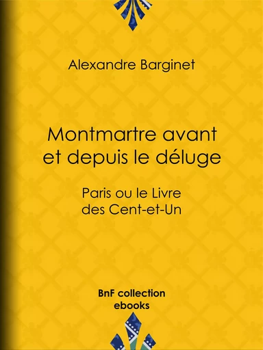 Montmartre avant et depuis le déluge - Alexandre Barginet - BnF collection ebooks