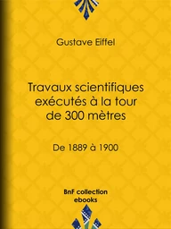 Travaux scientifiques exécutés à la tour de 300 mètres