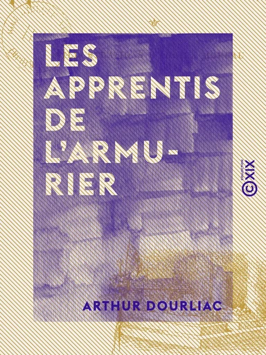 Les Apprentis de l'armurier - Arthur Dourliac - Collection XIX