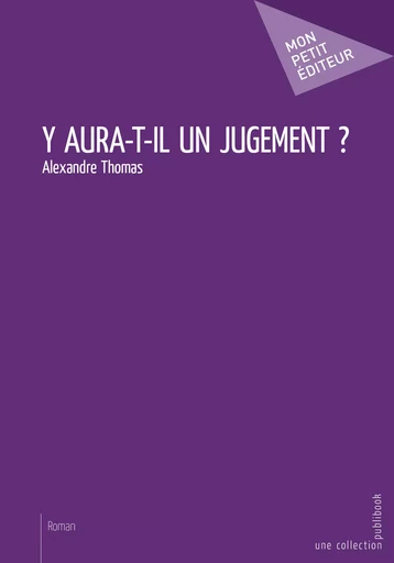 Y aura-t-il un jugement ? - Alexandre Thomas - Mon Petit Editeur