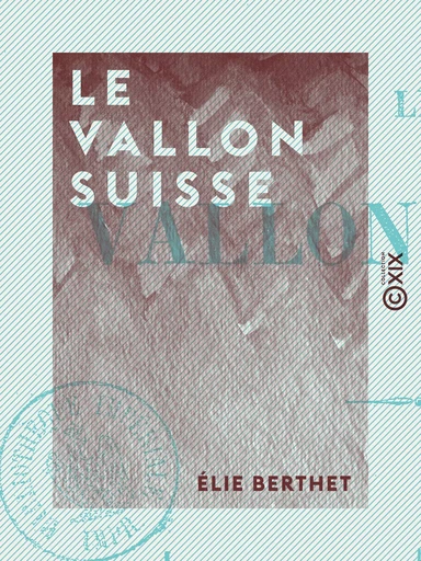 Le Vallon suisse - Elie Berthet - Collection XIX