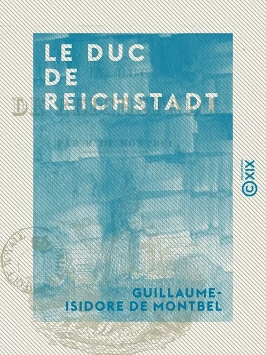 Le Duc de Reichstadt - Guillaume-Isidore de Montbel - Collection XIX