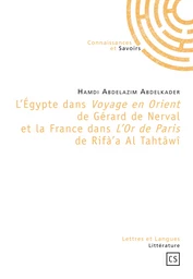 L'Égypte dans Voyage en Orient de Gérard de Nerval et la France dans L'Or de Paris de Rifà'a Al Tahtâwî