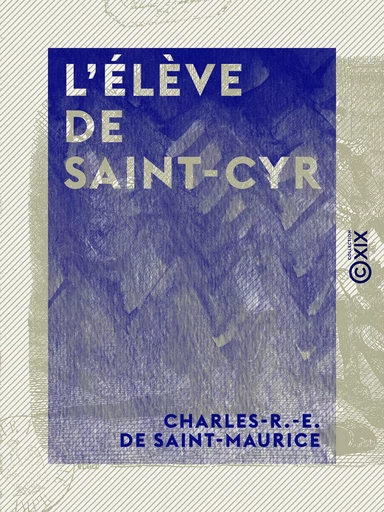 L'Élève de Saint-Cyr - Charles-R.-E. de Saint-Maurice - Collection XIX