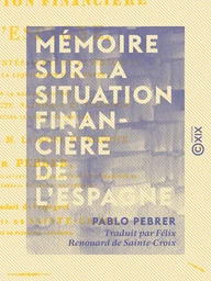 Mémoire sur la situation financière de l'Espagne - Des ressources intérieures et extérieures applicables à la liquidation de sa dette