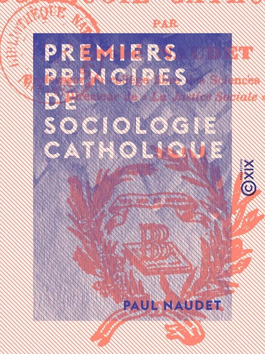 Premiers principes de sociologie catholique - Paul Naudet - Collection XIX