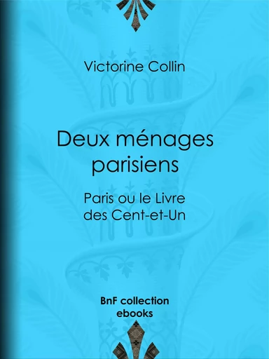 Deux ménages parisiens - Victorine Collin - BnF collection ebooks