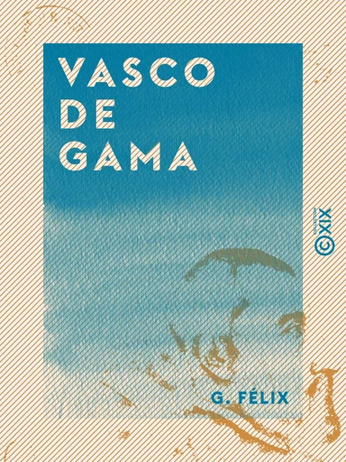 Vasco de Gama - G. Félix - Collection XIX