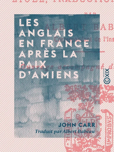 Les Anglais en France après la paix d'Amiens - John Carr - Collection XIX