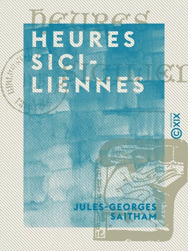 Heures siciliennes - Jules-Georges Saitham - Collection XIX