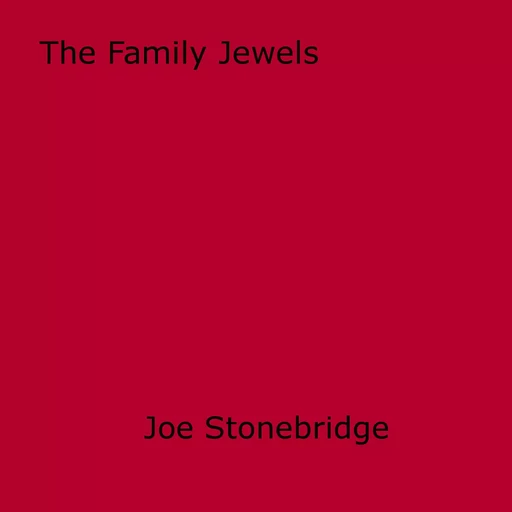 The Family Jewels - Joe Stonebridge - Disruptive Publishing