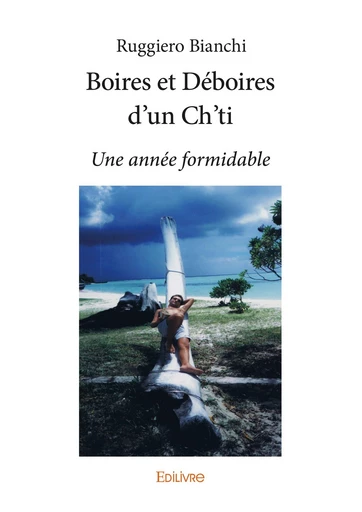 Boires et Déboires d'un Ch'ti - Ruggiero Bianchi - Editions Edilivre