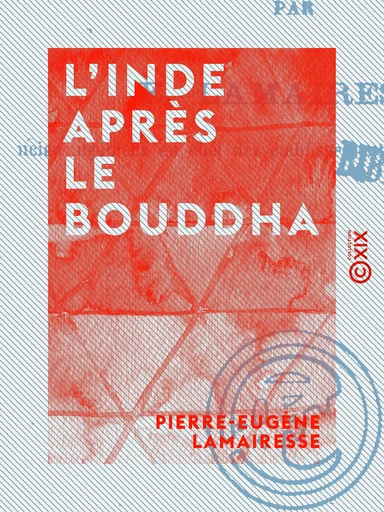 L'Inde après le Bouddha - Pierre-Eugène Lamairesse - Collection XIX