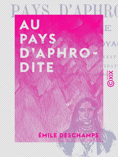 Au pays d'Aphrodite - Émile Deschamps - Collection XIX