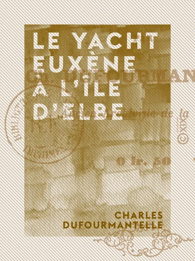 Le Yacht Euxène à l'île d'Elbe - Charles Dufourmantelle - Collection XIX